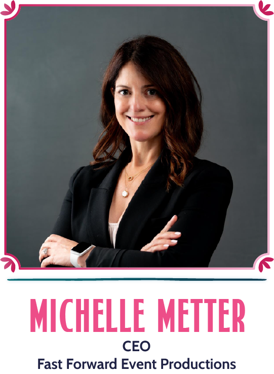 Michelle Metter - CEO, Fast Forward Event Productions