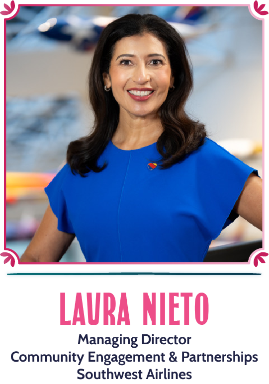 Laura Nieto - Managing Director of Brand Partnerships and Community Engagement, Southwest Airlines